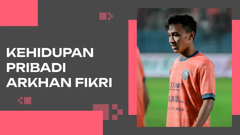 Kehidupan Pribadi Arkhan Fikri