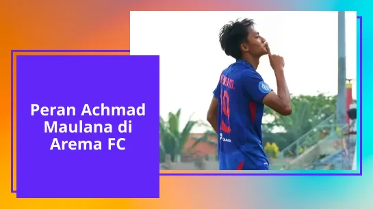 Peran Achmad Maulana di Arema FC