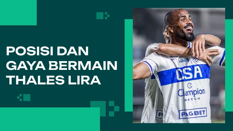 Posisi dan Gaya Bermain Thales Lira